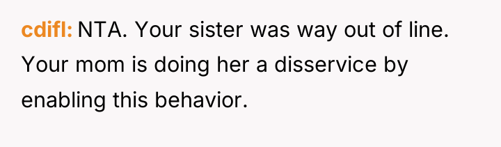 cdifl NTA. Your sister was way out of line. Your...
