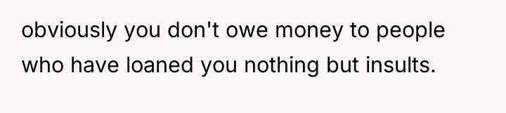obviously you don't owe money to people who have loaned...
