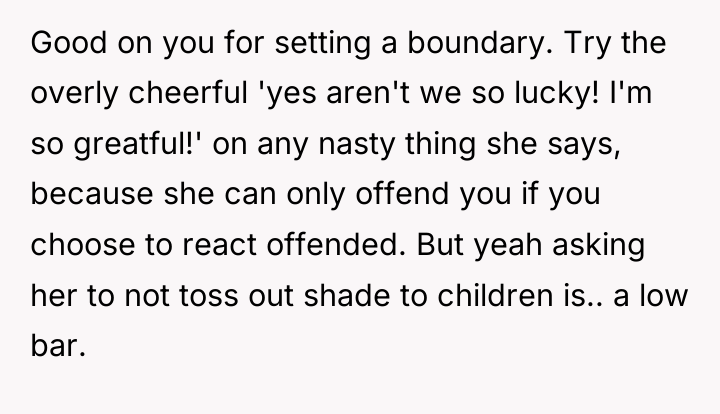 Good on you for setting a boundary. Try the overly...