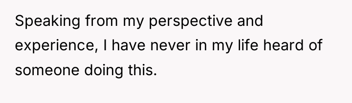 Speaking from my perspective and experience, I have never in...