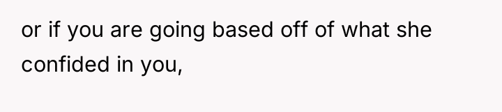 or if you are going based off of what she...