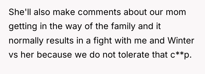 She'll also make comments about our mom getting in the...
