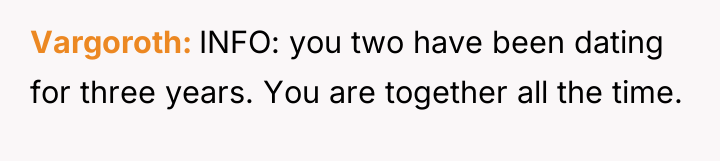 Vargoroth INFO: you two have been dating for three years....