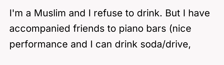I'm a Muslim and I refuse to drink. But I...
