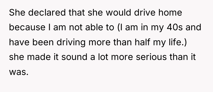 She declared that she would drive home because I am...