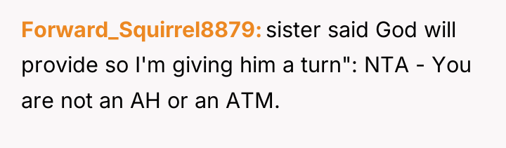 Forward_Squirrel8879 sister said God will provide so I'm giving him...