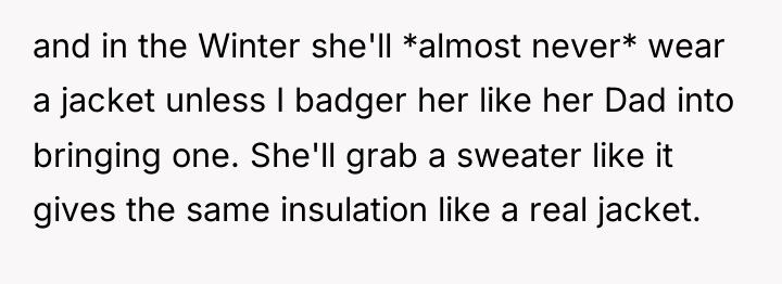 and in the Winter she'll *almost never* wear a jacket...