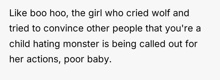 Like boo hoo, the girl who cried wolf and tried...