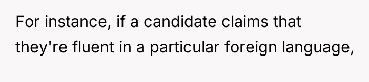 For instance, if a candidate claims that they're fluent in...
