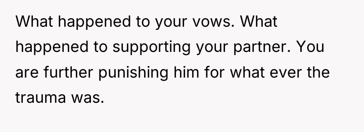 What happened to your vows. What happened to supporting your...