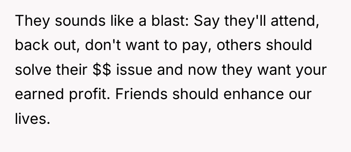 They sounds like a blast: Say they'll attend, back out,...