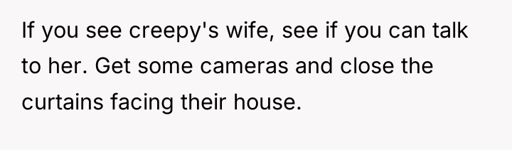 If you see creepy's wife, see if you can talk...