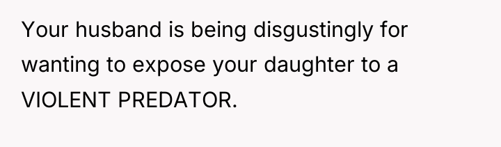 Your husband is being disgustingly for wanting to expose your...