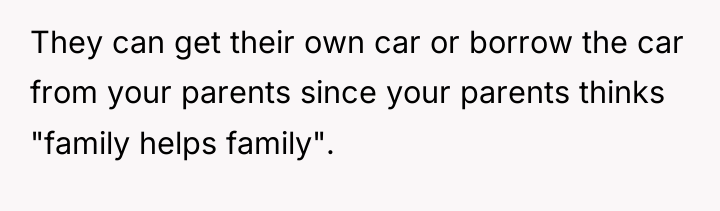 They can get their own car or borrow the car...