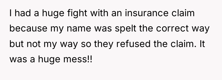 I had a huge fight with an insurance claim because...