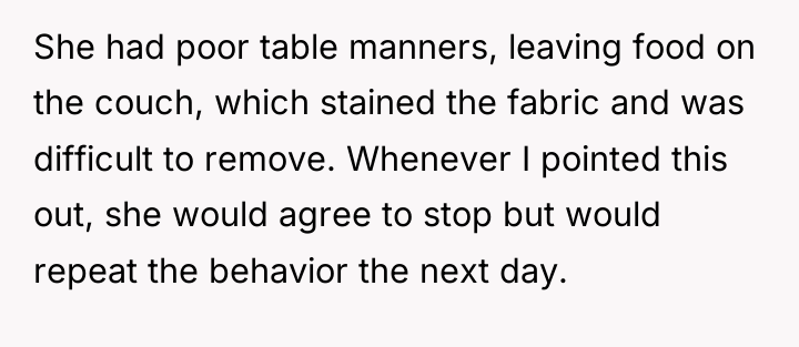 She had poor table manners, leaving food on the couch,...