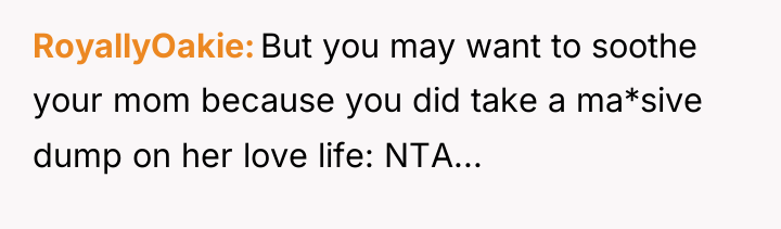 RoyallyOakie But you may want to soothe your mom because...