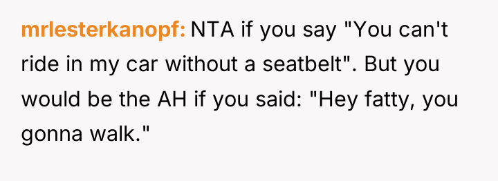 mrlesterkanopf NTA if you say "You can't ride in my...