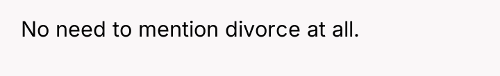 No need to mention divorce at all.