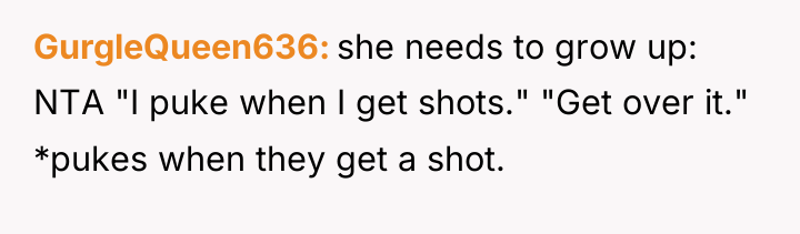 GurgleQueen636 she needs to grow up: NTA "I puke when...
