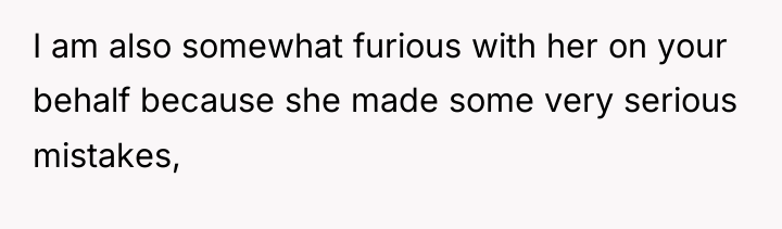 I am also somewhat furious with her on your behalf...
