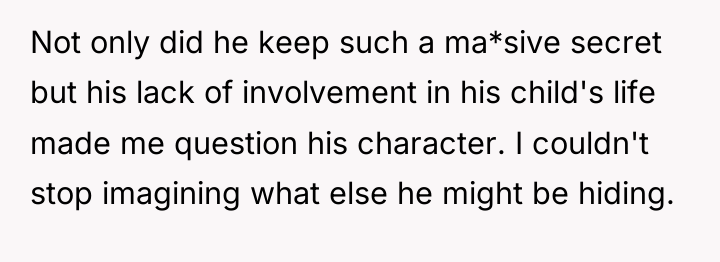 Not only did he keep such a ma*sive secret but...