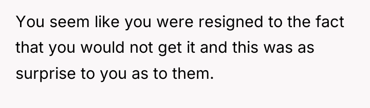 You seem like you were resigned to the fact that...