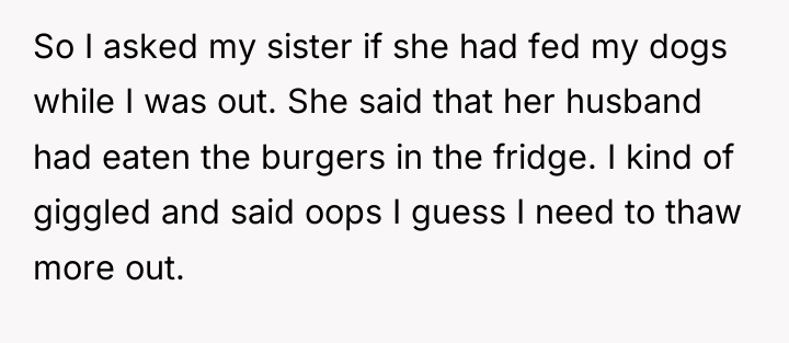 So I asked my sister if she had fed my...