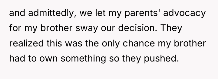 and admittedly, we let my parents' advocacy for my brother...