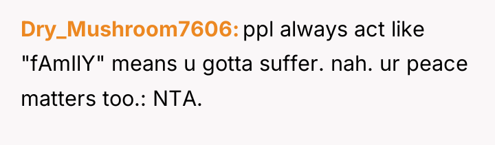 Dry_Mushroom7606 ppl always act like "fAmIlY" means u gotta suffer....