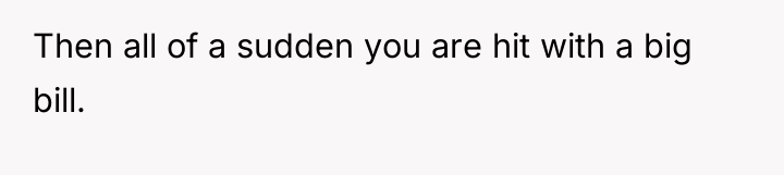 Then all of a sudden you are hit with a...