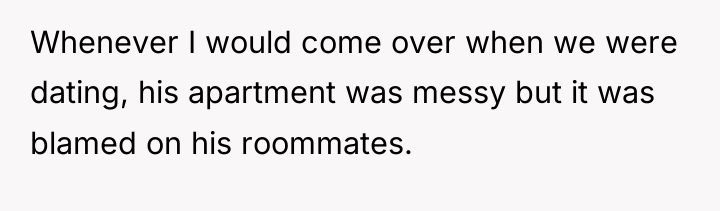 Whenever I would come over when we were dating, his...