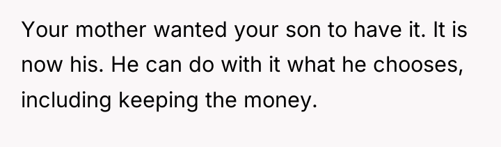 Your mother wanted your son to have it. It is...