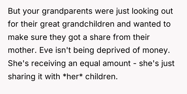 But your grandparents were just looking out for their great...