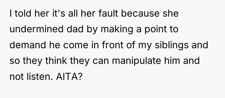 I told her it's all her fault because she undermined...
