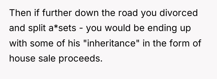 Then if further down the road you divorced and split...