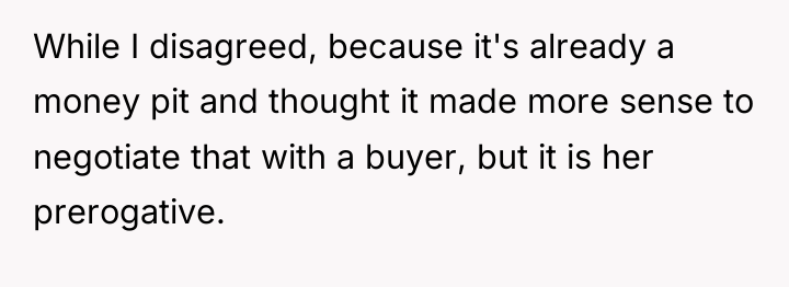 While I disagreed, because it's already a money pit and...