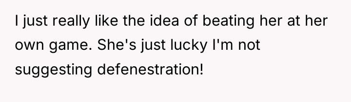 I just really like the idea of beating her at...