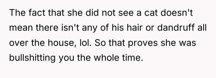 The fact that she did not see a cat doesn't...