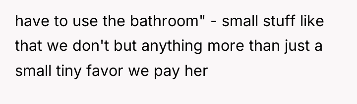 have to use the bathroom" - small stuff like that...