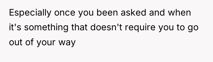 Especially once you been asked and when it's something that...