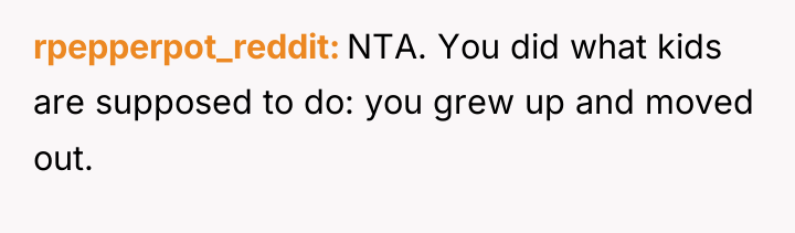 rpepperpot_reddit NTA. You did what kids are supposed to do:...