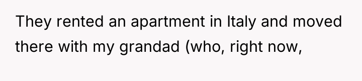 They rented an apartment in Italy and moved there with...