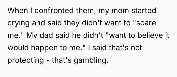 When I confronted them, my mom started crying and said...