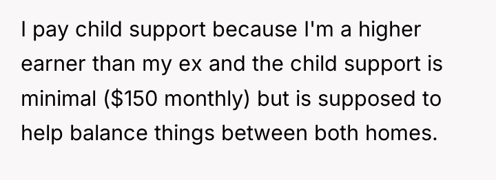 I pay child support because I'm a higher earner than...