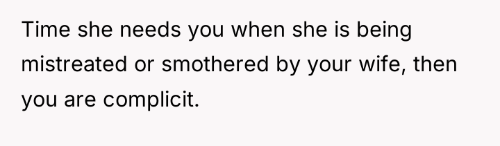 Time she needs you when she is being mistreated or...