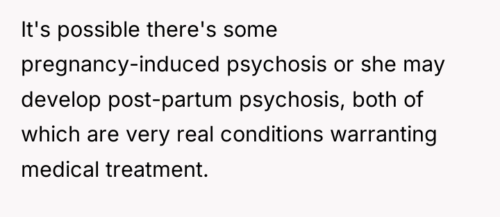 It's possible there's some pregnancy-induced psychosis or she may develop...