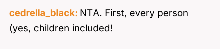 cedrella_black NTA. First, every person (yes, children included!