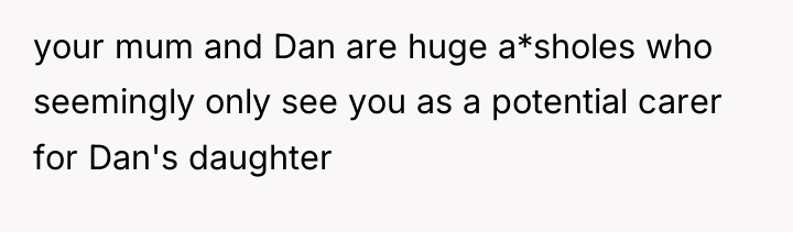 your mum and Dan are huge a*sholes who seemingly only...
