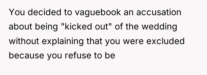 You decided to vaguebook an accusation about being "kicked out"...